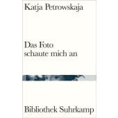 Das Foto schaute mich an, Petrowskaja, Katja, Suhrkamp, EAN/ISBN-13: 9783518225356