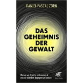 Das Geheimnis der Gewalt, Zorn, Daniel-Pascal, Klett-Cotta, EAN/ISBN-13: 9783608962390