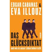 Das Glücksdiktat, Illouz, Eva/Cabanas, Edgar, Suhrkamp, EAN/ISBN-13: 9783518469989