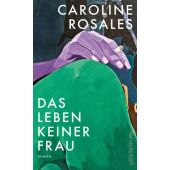 Das Leben keiner Frau, Rosales, Caroline, Ullstein Verlag, EAN/ISBN-13: 9783550201639