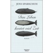 Das Leben kostet viel Zeit, Sparschuh, Jens, Verlag Kiepenheuer & Witsch GmbH & Co KG, EAN/ISBN-13: 9783462049978
