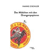 Das Mädchen mit den Orangenpapieren, Zischler, Hanns, Galiani Berlin, EAN/ISBN-13: 9783869710969
