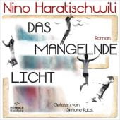 Das mangelnde Licht, Haratischwili, Nino, Hörbuch Hamburg, EAN/ISBN-13: 9783957132727