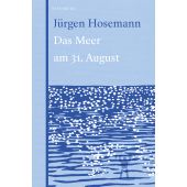 Das Meer am 31. August, Hosemann, Jürgen, Berenberg Verlag, EAN/ISBN-13: 9783946334828