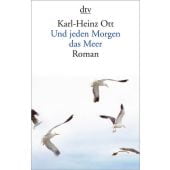 Und jeden Morgen das Meer, Ott, Karl-Heinz, dtv Verlagsgesellschaft mbH & Co. KG, EAN/ISBN-13: 9783423147545