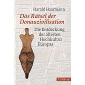 Das Rätsel der Donauzivilisation, Haarmann, Harald, Verlag C. H. BECK oHG, EAN/ISBN-13: 9783406709630