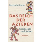 Das Reich der Azteken, Riese, Berthold, Verlag C. H. BECK oHG, EAN/ISBN-13: 9783406614002