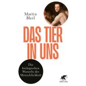 Das Tier in uns, Bleif, Martin, Klett-Cotta, EAN/ISBN-13: 9783608964868