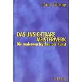Das unsichtbare Meisterwerk, Belting, Hans, Verlag C. H. BECK oHG, EAN/ISBN-13: 9783406440571