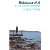 Das Vermächtnis unsrer Väter, Wait, Rebecca, Kein & Aber AG, EAN/ISBN-13: 9783036961101