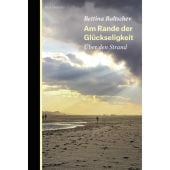 Am Rande der Glückseligkeit, Baltschev, Bettina, Berenberg Verlag, EAN/ISBN-13: 9783946334859