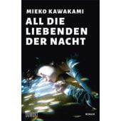 All die Liebenden der Nacht, Kawakami, Mieko, DuMont Buchverlag GmbH & Co. KG, EAN/ISBN-13: 9783832182298