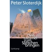 Den Himmel zum Sprechen bringen, Sloterdijk, Peter, Suhrkamp, EAN/ISBN-13: 9783518472392