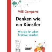Denken wie ein Künstler, Gompertz, Will, DuMont Buchverlag GmbH & Co. KG, EAN/ISBN-13: 9783832198251