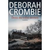 Denn du sollst sterben, Crombie, Deborah, Goldmann Verlag, EAN/ISBN-13: 9783442487721