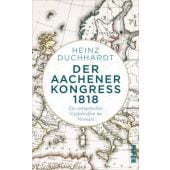 Der Aachener Kongress 1818, Duchhardt, Heinz, Piper Verlag, EAN/ISBN-13: 9783492058711