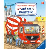 Meine Welt der Fahrzeuge: Auf der Baustelle, Gernhäuser, Susanne, Ravensburger Buchverlag, EAN/ISBN-13: 9783473437078