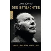 Der Betrachter, Kertész, Imre, Rowohlt Verlag, EAN/ISBN-13: 9783499272998