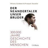 Der Neandertaler, unser Bruder, Condemi, Silvana/Savatier, François, Verlag C. H. BECK oHG, EAN/ISBN-13: 9783406750762