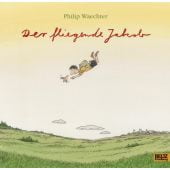 Der fliegende Jakob, Waechter, Philip, Beltz, Julius Verlag, EAN/ISBN-13: 9783407794499