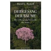 Der Gesang der Bäume, Haskell, David G, Verlag Antje Kunstmann GmbH, EAN/ISBN-13: 9783956142048