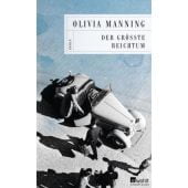 Der größte Reichtum, Manning, Olivia, Rowohlt Verlag, EAN/ISBN-13: 9783498001490
