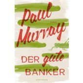 Der gute Banker, Murray, Paul, Verlag Antje Kunstmann GmbH, EAN/ISBN-13: 9783956141201