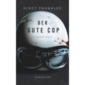 Der gute Cop, Thornley, Scott, Suhrkamp, EAN/ISBN-13: 9783518470817
