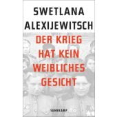 Der Krieg hat kein weibliches Gesicht, Alexijewitsch, Swetlana, Suhrkamp, EAN/ISBN-13: 9783518466056