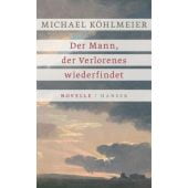 Der Mann, der Verlorenes wiederfindet, Köhlmeier, Michael, Carl Hanser Verlag GmbH & Co.KG, EAN/ISBN-13: 9783446256453