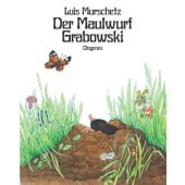 Der Maulwurf Grabowski, Murschetz, Luis, Diogenes Verlag AG, EAN/ISBN-13: 9783257005424