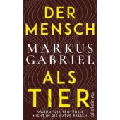 Der Mensch als Tier, Gabriel, Markus, Ullstein Verlag, EAN/ISBN-13: 9783550201172