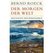 Der Morgen der Welt, Roeck, Bernd, Verlag C. H. BECK oHG, EAN/ISBN-13: 9783406698767
