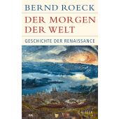 Der Morgen der Welt, Roeck, Bernd, Verlag C. H. BECK oHG, EAN/ISBN-13: 9783406741197