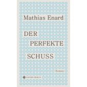 Der perfekte Schuss, Enard, Mathias, Hanser Berlin, EAN/ISBN-13: 9783446276390