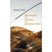 Der Prozeß und Tod Jesu aus jüdischer Sicht, Cohn, Chaim, Jüdischer Verlag im Suhrkamp Verlag, EAN/ISBN-13: 9783633542840