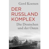 Der Russland-Komplex, Koenen, Gerd, Verlag C. H. BECK oHG, EAN/ISBN-13: 9783406799518