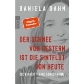 Der Schnee von gestern ist die Sintflut von heute, Dahn, Daniela, Rowohlt Verlag, EAN/ISBN-13: 9783499001048