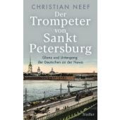 Der Trompeter von Sankt Petersburg, Neef, Christian, Siedler, Wolf Jobst, Verlag, EAN/ISBN-13: 9783827501080