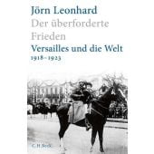 Der überforderte Frieden, Leonhard, Jörn, Verlag C. H. BECK oHG, EAN/ISBN-13: 9783406725067