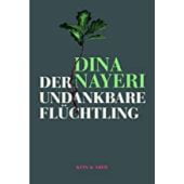 Der undankbare Flüchtling, Nayeri, Dina, Kein & Aber AG, EAN/ISBN-13: 9783036958224
