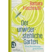 Der unwiderstehliche Garten, Frischmuth, Barbara, Aufbau Verlag GmbH & Co. KG, EAN/ISBN-13: 9783351035853
