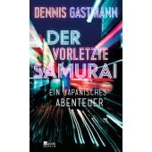 Der vorletzte Samurai, Gastmann, Dennis, Rowohlt Berlin Verlag, EAN/ISBN-13: 9783737100113