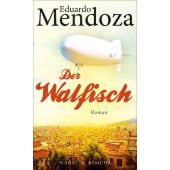 Der Walfisch, Mendoza, Eduardo, Nagel & Kimche AG Verlag, EAN/ISBN-13: 9783312006465