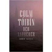 Der Zauberer, Tóibín, Colm, Carl Hanser Verlag GmbH & Co.KG, EAN/ISBN-13: 9783446270893