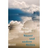 Wasser und andere Welten, Düffel, John von, DuMont Buchverlag GmbH & Co. KG, EAN/ISBN-13: 9783832165741