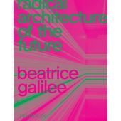 Radical Architecture of the Future, Galilee, Beatrice, Phaidon, EAN/ISBN-13: 9781838661236
