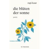 Die Blüten der Sonne, Kaur, Rupi, Fischer Sauerländer, EAN/ISBN-13: 9783737356183