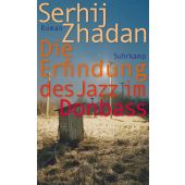 Die Erfindung des Jazz im Donbass, Zhadan, Serhij, Suhrkamp, EAN/ISBN-13: 9783518423356