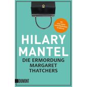 Die Ermordung Margaret Thatchers, Mantel, Hilary, DuMont Buchverlag GmbH & Co. KG, EAN/ISBN-13: 9783832163372